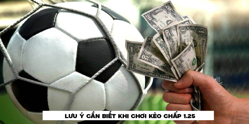 Những điểm quan trọng cần nắm khi tham gia kèo chấp 1.25 Những điểm quan trọng cần nắm khi tham gia kèo chấp 1.25
